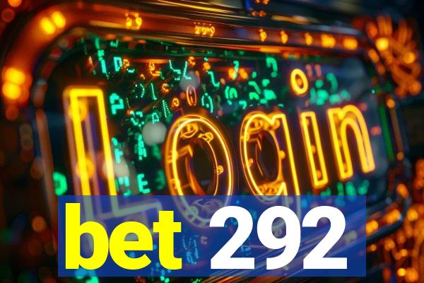 bet 292